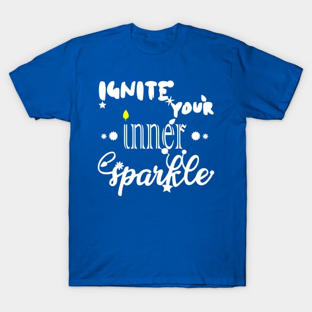 Ignite Your Inner Sparkle T-Shirt by Mitalie